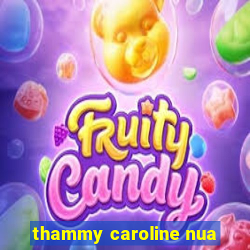 thammy caroline nua